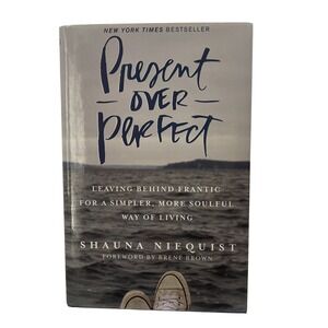 Present Over Perfect Leaving‎ Behind Frantic Shauna Niequist Book